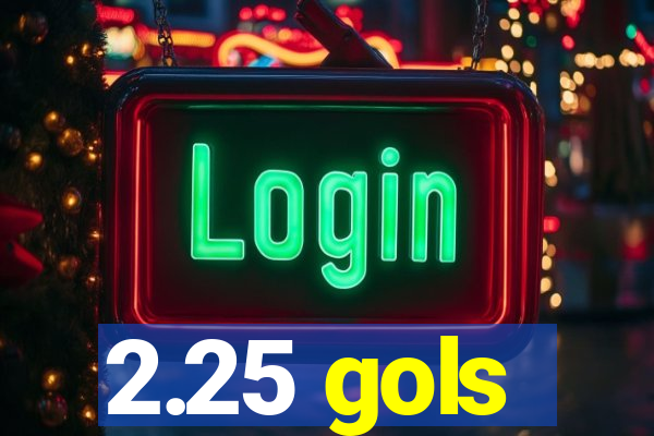 2.25 gols