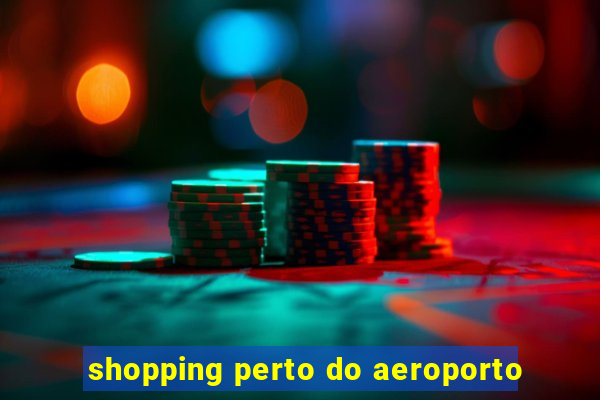 shopping perto do aeroporto