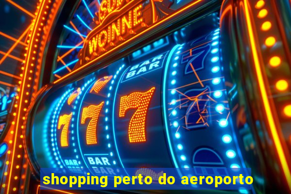 shopping perto do aeroporto