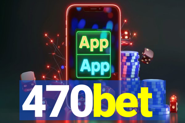470bet