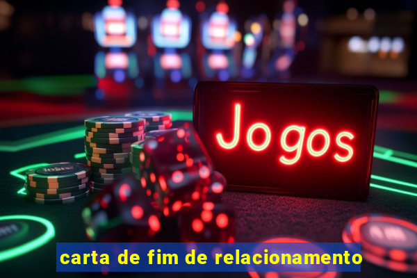 carta de fim de relacionamento