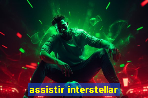 assistir interstellar