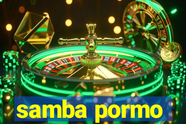 samba pormo