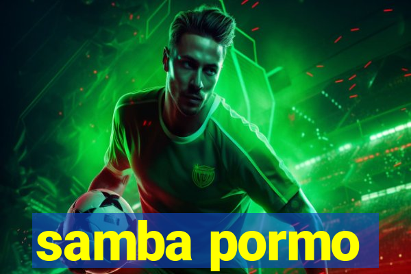samba pormo