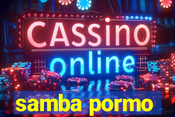 samba pormo