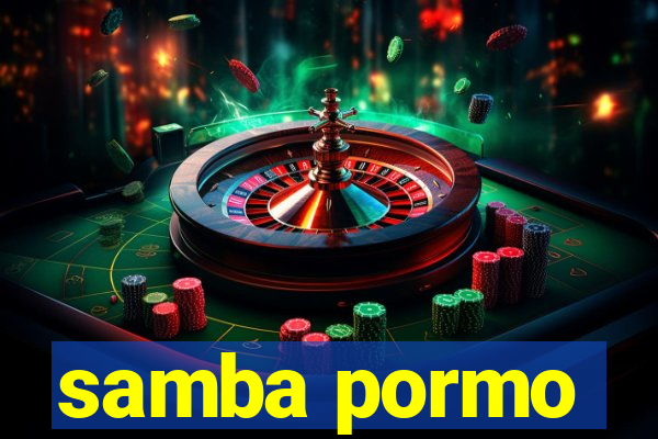 samba pormo
