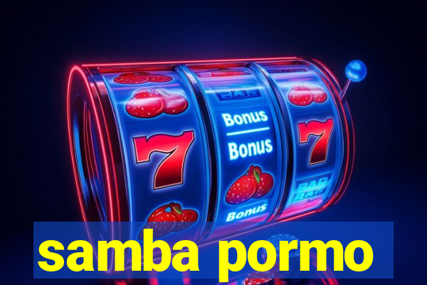 samba pormo