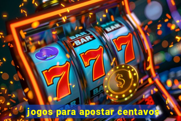 jogos para apostar centavos