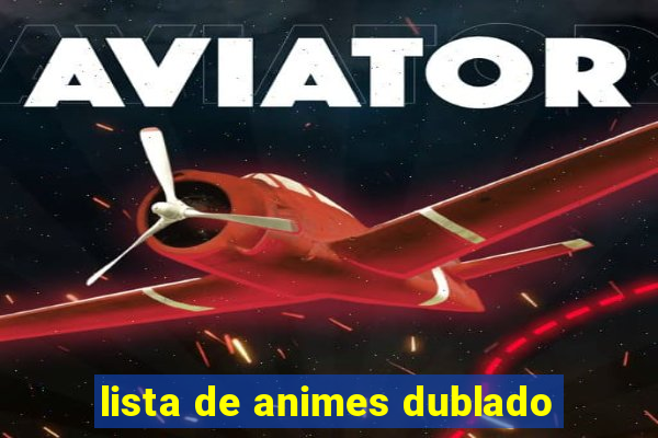 lista de animes dublado