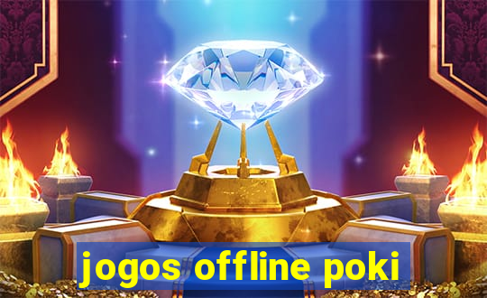 jogos offline poki