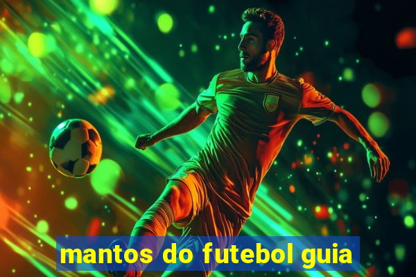 mantos do futebol guia