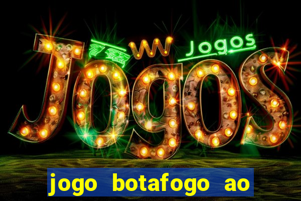 jogo botafogo ao vivo hd