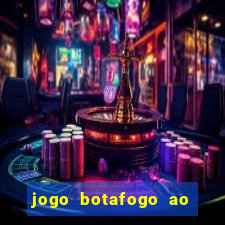 jogo botafogo ao vivo hd