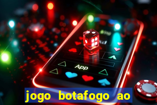 jogo botafogo ao vivo hd