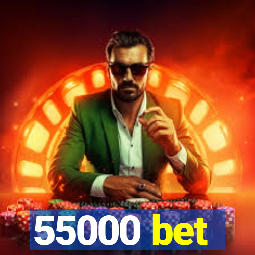 55000 bet