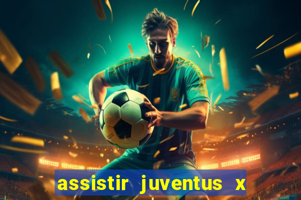 assistir juventus x bayer leverkusen futemax