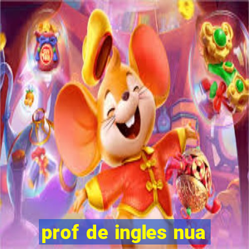prof de ingles nua
