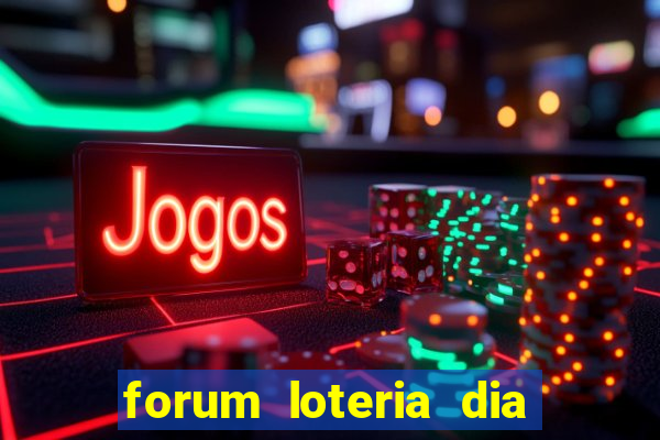 forum loteria dia de sorte