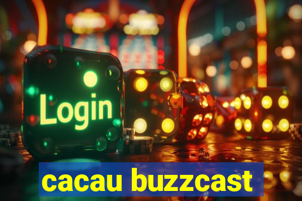 cacau buzzcast
