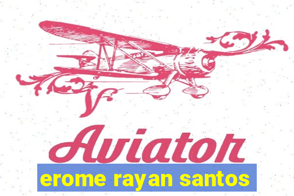 erome rayan santos