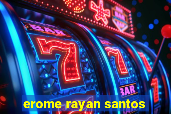 erome rayan santos