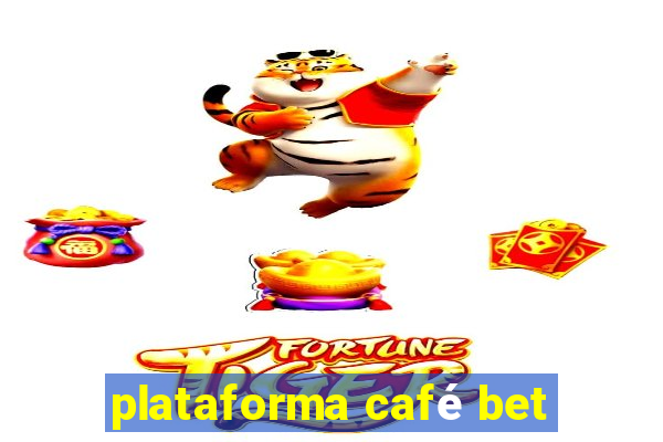 plataforma café bet