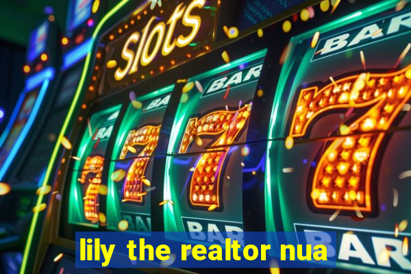 lily the realtor nua