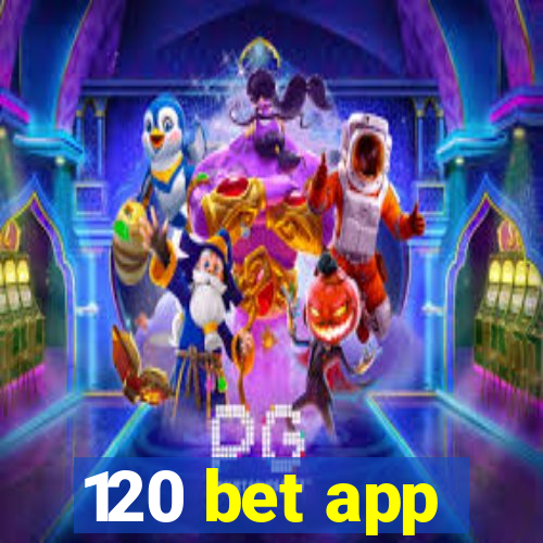 120 bet app