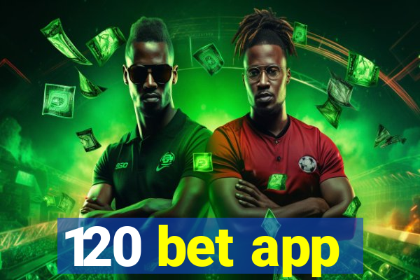 120 bet app