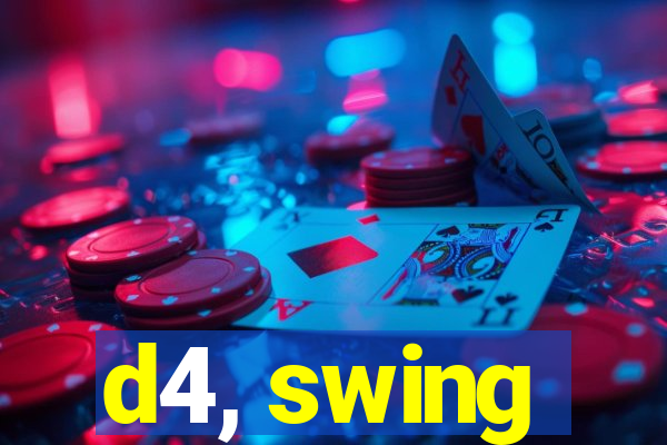 d4, swing