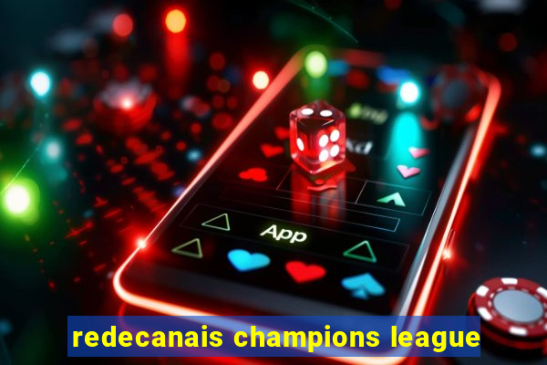 redecanais champions league
