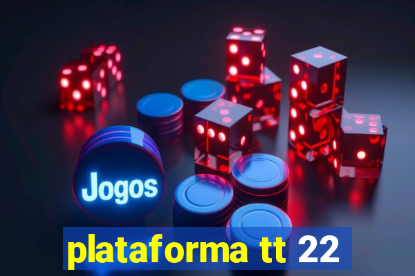 plataforma tt 22
