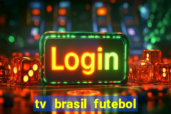 tv brasil futebol da hora