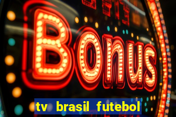 tv brasil futebol da hora