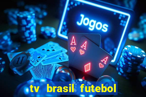 tv brasil futebol da hora