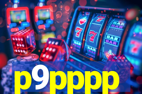 p9pppp