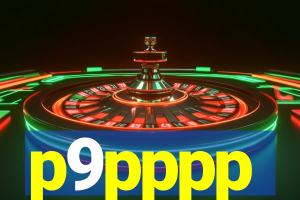 p9pppp