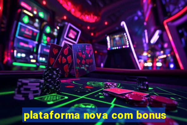 plataforma nova com bonus