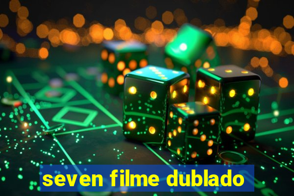 seven filme dublado