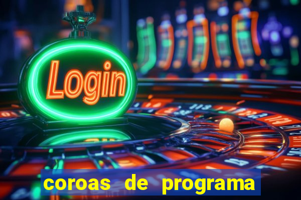 coroas de programa porto alegre