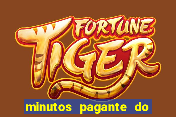 minutos pagante do fortune tiger