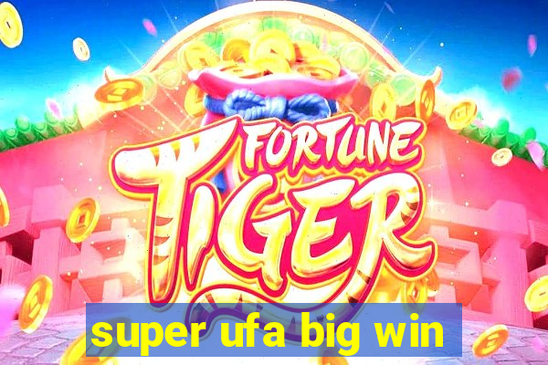 super ufa big win