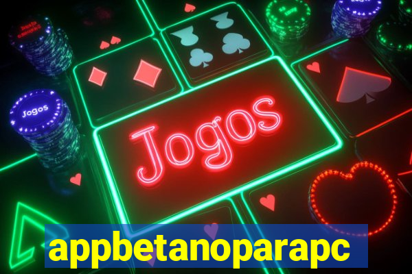 appbetanoparapc