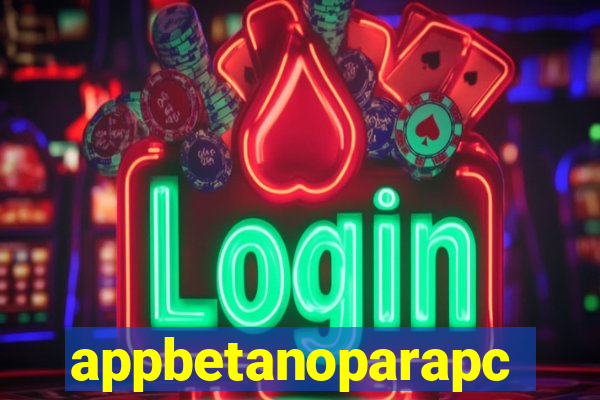 appbetanoparapc