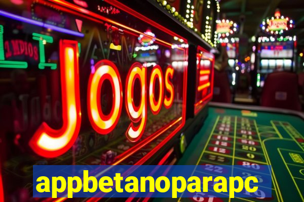 appbetanoparapc