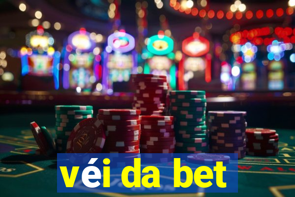 véi da bet