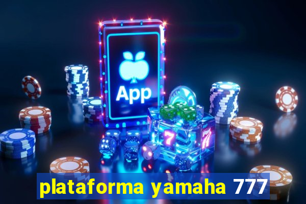 plataforma yamaha 777
