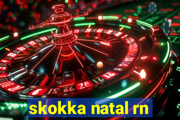skokka natal rn