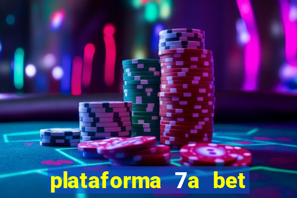 plataforma 7a bet é confiável