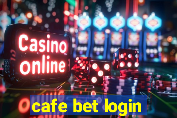 cafe bet login